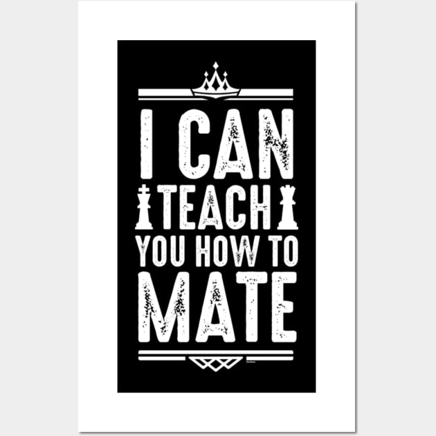 I Can Teach You How To Mate Funny Chess Player Adult Joke Wall Art by Yassmina